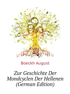 Zur Geschichte Der Mondcyclen Der Hellenen (German E