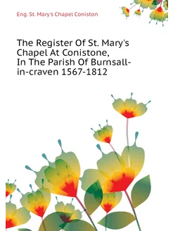 The Register Of St. Mary's Chapel At Conistone, In T