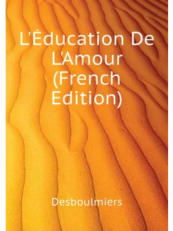 L'Éducation De L'Amour (French Edition)