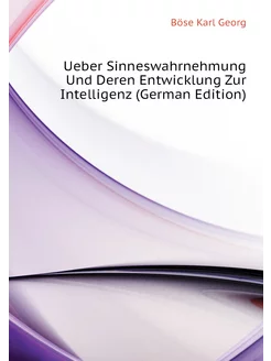 Ueber Sinneswahrnehmung Und Deren Entwicklung Zur In