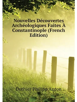 Nouvelles Découvertes Archéologiques Faites À Consta