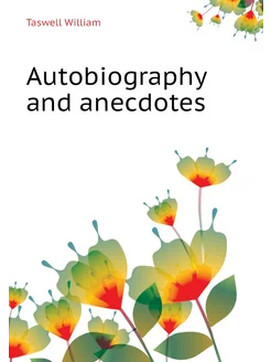 Autobiography and anecdotes