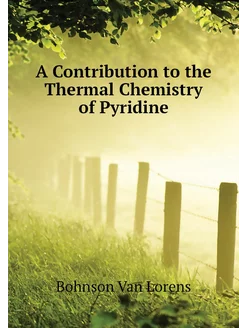 A Contribution to the Thermal Chemistry of Pyridine