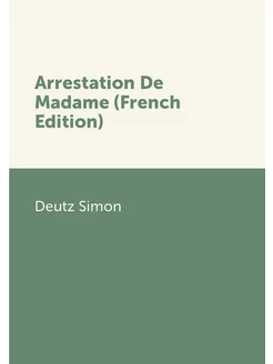 Arrestation De Madame (French Edition)