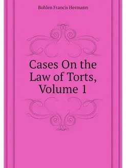 Cases On the Law of Torts, Volume 1