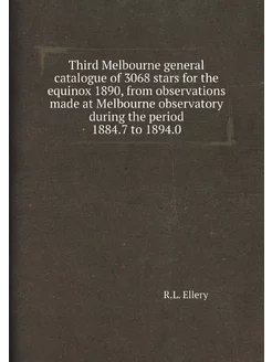 Third Melbourne general catalogue of 3068 stars for