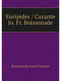 Euripides Curante Jo. Fr. Boissonade