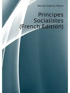 Principes Socialistes (French Edition)