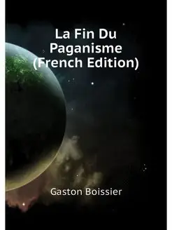 La Fin Du Paganisme (French Edition)