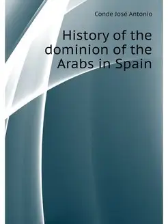 History of the dominion of the Arabs