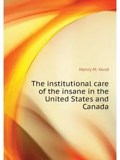 The institutional care of the insane