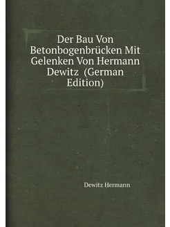 Der Bau Von Betonbogenbrücken Mit Gelenken Von Herma