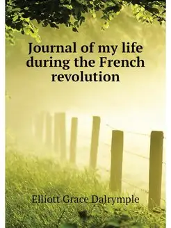 Journal of my life during the French