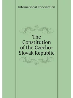 The Constitution of the Czecho-Slovak Republic