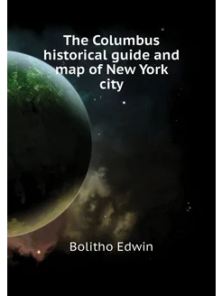 The Columbus historical guide and map of New York city