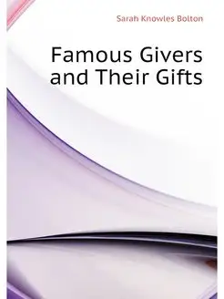 Famous Givers and Their Gifts