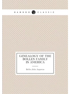 Genealogy of the Bolles family in America