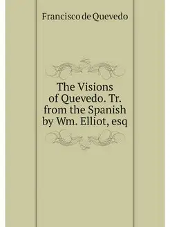 The Visions of Quevedo. Tr. from the