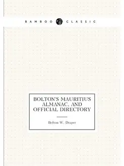 Bolton's Mauritius Almanac, and Offic