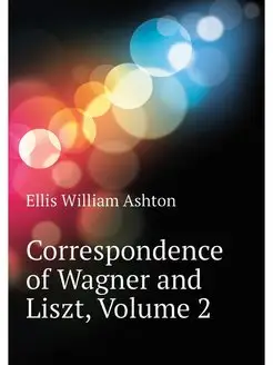 Correspondence of Wagner and Liszt, V