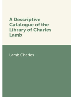 A Descriptive Catalogue of the Library of Charles Lamb