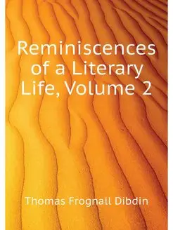 Reminiscences of a Literary Life, Vol