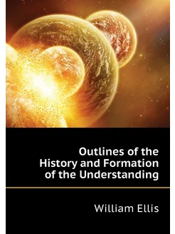 Outlines of the History and Formation of the Underst