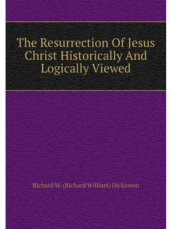 The Resurrection Of Jesus Christ Historically And Lo