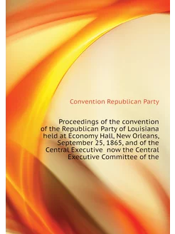 Proceedings of the convention of the Republican Part