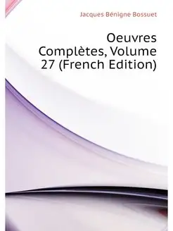 Oeuvres Completes, Volume 27 (French