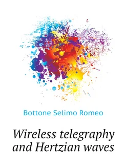 Wireless telegraphy and Hertzian waves