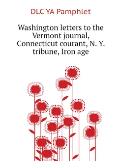 Washington letters to the Vermont journal, Connectic