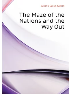 The Maze of the Nations and the Way Out