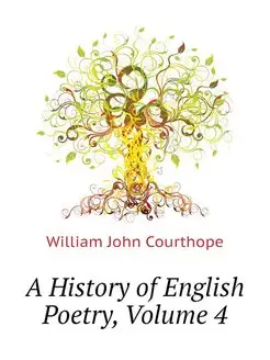 A History of English Poetry, Volume 4