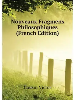 Nouveaux Fragmens Philosophiques (Fre