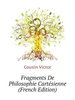 Fragments De Philosophie Cartesienne