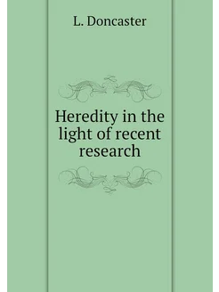 Heredity in the light of recent research