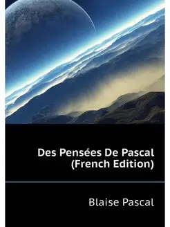 Des Pensees De Pascal (French Edition)