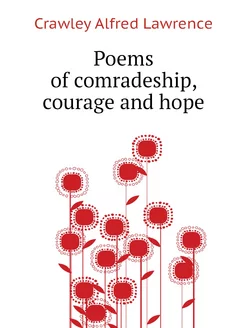 Poems of comradeship, courage and hope