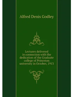 Lectures delivered in connection with the dedication