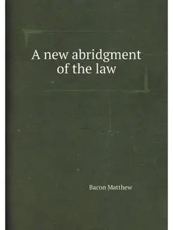 A new abridgment of the law