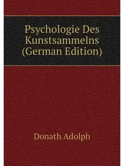 Psychologie Des Kunstsammelns (German