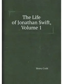 The Life of Jonathan Swift, Volume 1