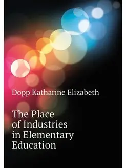 The Place of Industries in Elementary