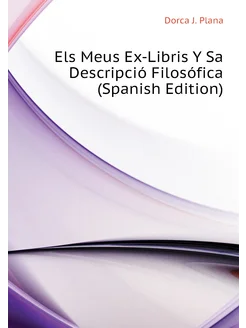 Els Meus Ex-Libris Y Sa Descripció Filosófica (Span