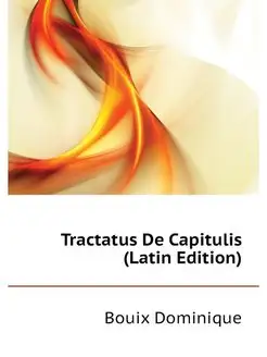 Tractatus De Capitulis (Latin Edition)