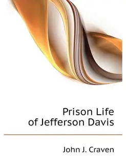 Prison Life of Jefferson Davis