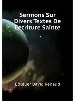 Sermons Sur Divers Textes De L'ecritu