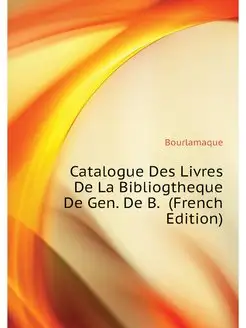 Catalogue Des Livres De La Bibliogthe