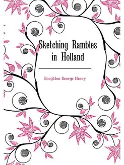 Sketching Rambles in Holland